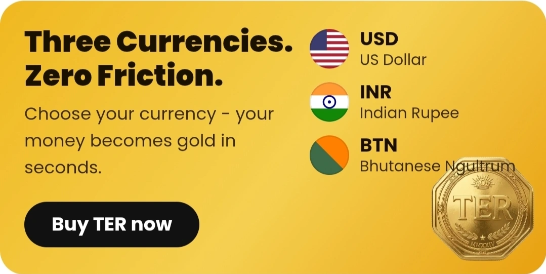 Three Currencies. Zero Friction. Choose your currency - your money becomes gold in seconds. USD: US Dollar. INR: Indian Rupee. BTN: Bhutanese Ngultrum.